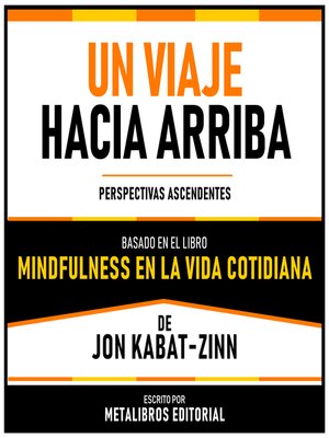 cover image of Un Viaje Hacia Arriba--Basado En El Libro "Mindfulness En La Vida Cotidiana" De Jon Kabat-Zinn